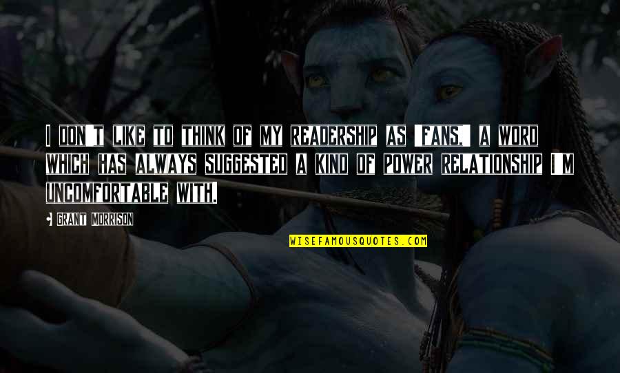 Parber Shlevin Quotes By Grant Morrison: I don't like to think of my readership Parber Shlevin Quotes By Grant Morrison: I don't like to think of my readership