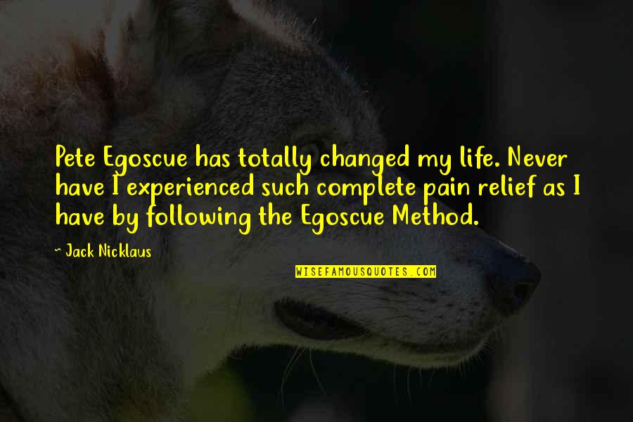 Parboiled Ribs Quotes By Jack Nicklaus: Pete Egoscue has totally changed my life. Never Parboiled Ribs Quotes By Jack Nicklaus: Pete Egoscue has totally changed my life. Never