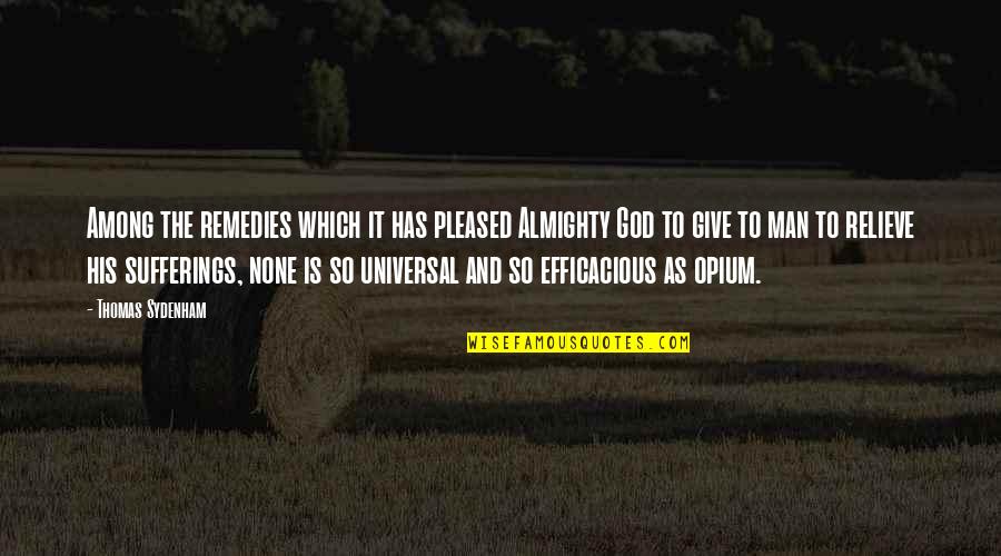 Parc Quotes By Thomas Sydenham: Among the remedies which it has pleased Almighty Parc Quotes By Thomas Sydenham: Among the remedies which it has pleased Almighty