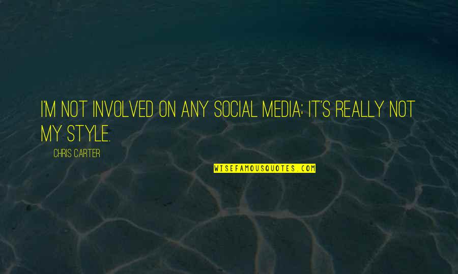Parcelamento Quotes By Chris Carter: I'm not involved on any social media; it's