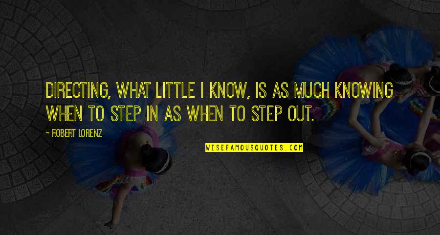 Parceled Synonyms Quotes By Robert Lorenz: Directing, what little I know, is as much Parceled Synonyms Quotes By Robert Lorenz: Directing, what little I know, is as much
