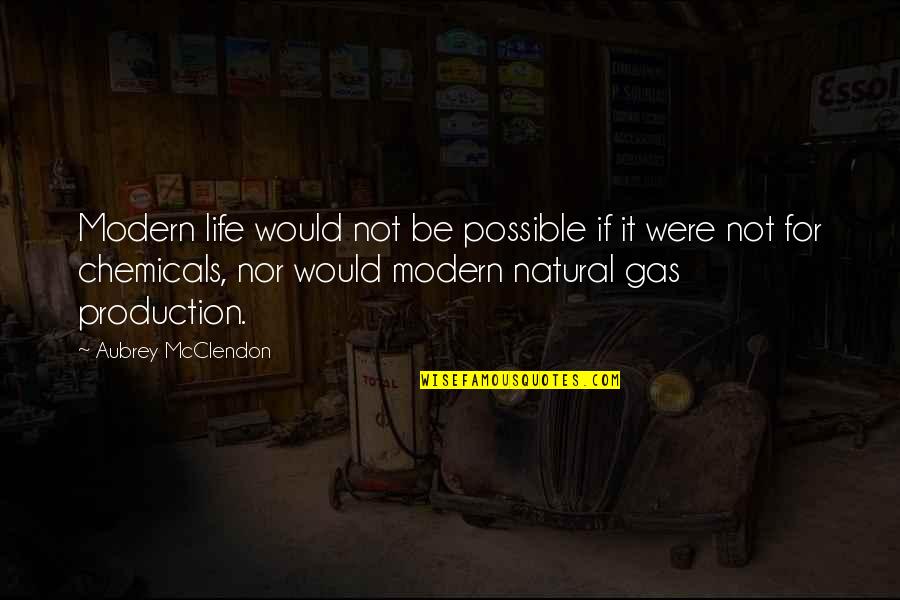 Parceled Verb Quotes By Aubrey McClendon: Modern life would not be possible if it