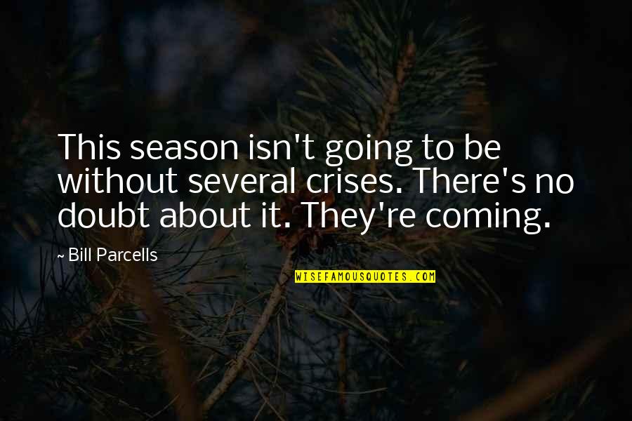 Parcells Quotes By Bill Parcells: This season isn't going to be without several