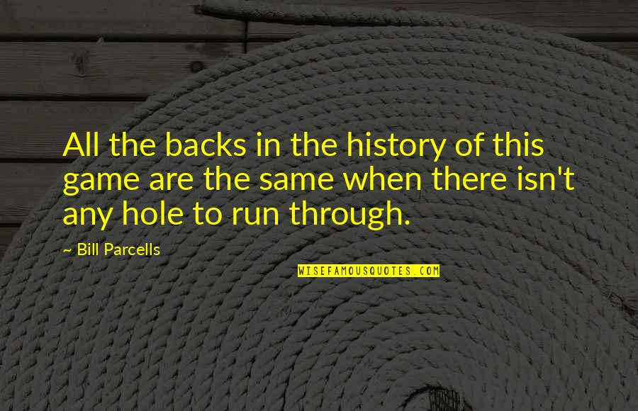 Parcells Quotes By Bill Parcells: All the backs in the history of this Parcells Quotes By Bill Parcells: All the backs in the history of this
