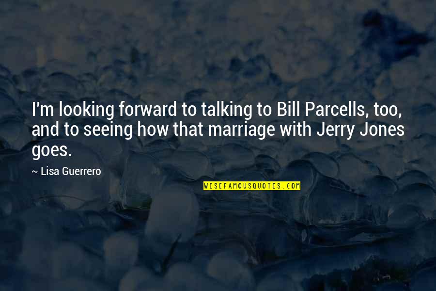 Parcells Quotes By Lisa Guerrero: I'm looking forward to talking to Bill Parcells,