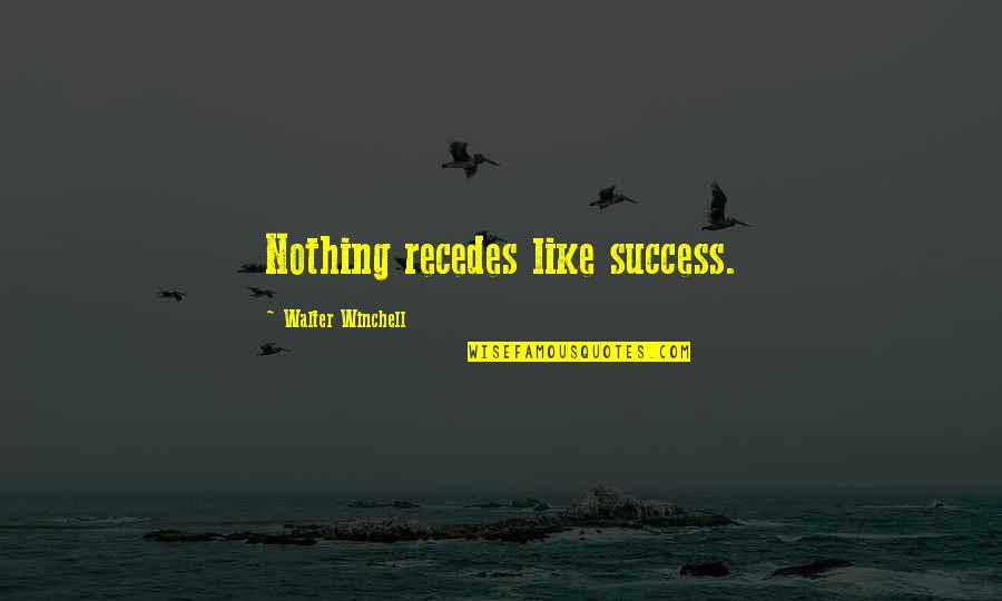 Parcheesi Star Quotes By Walter Winchell: Nothing recedes like success. Parcheesi Star Quotes By Walter Winchell: Nothing recedes like success.
