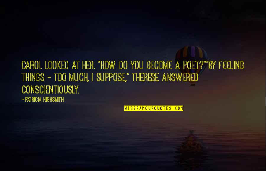 Parchemin Naruto Quotes By Patricia Highsmith: Carol looked at her. "How do you become Parchemin Naruto Quotes By Patricia Highsmith: Carol looked at her. "How do you become
