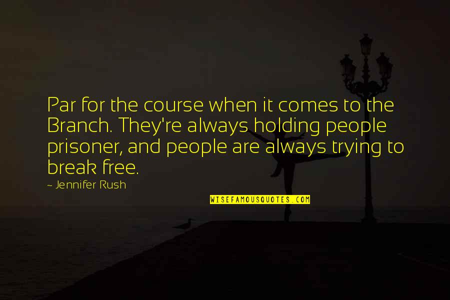 Par'chin Quotes By Jennifer Rush: Par for the course when it comes to