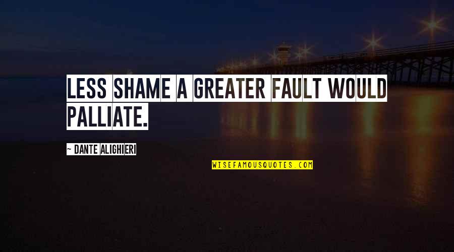Parchisi Quotes By Dante Alighieri: Less shame a greater fault would palliate. Parchisi Quotes By Dante Alighieri: Less shame a greater fault would palliate.