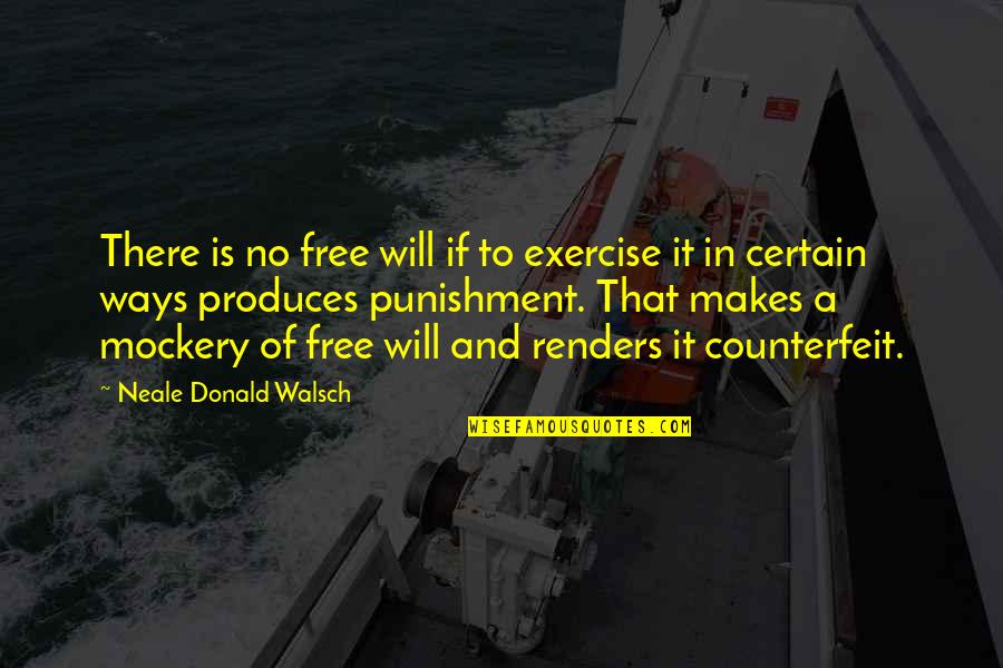 Parchment Of Leaves Quotes By Neale Donald Walsch: There is no free will if to exercise