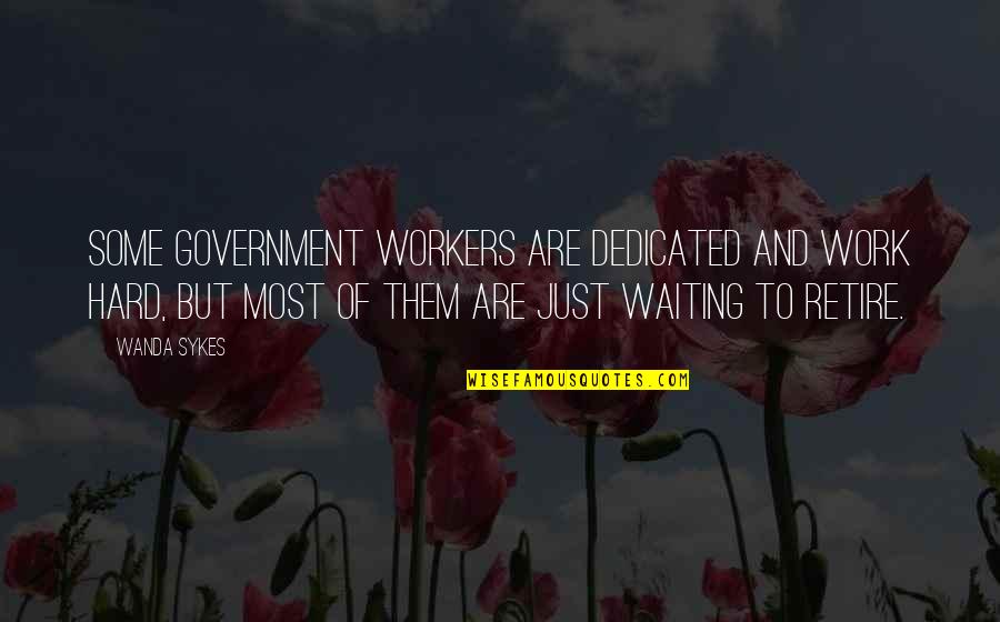 Parchment Quotes By Wanda Sykes: Some government workers are dedicated and work hard, Parchment Quotes By Wanda Sykes: Some government workers are dedicated and work hard,