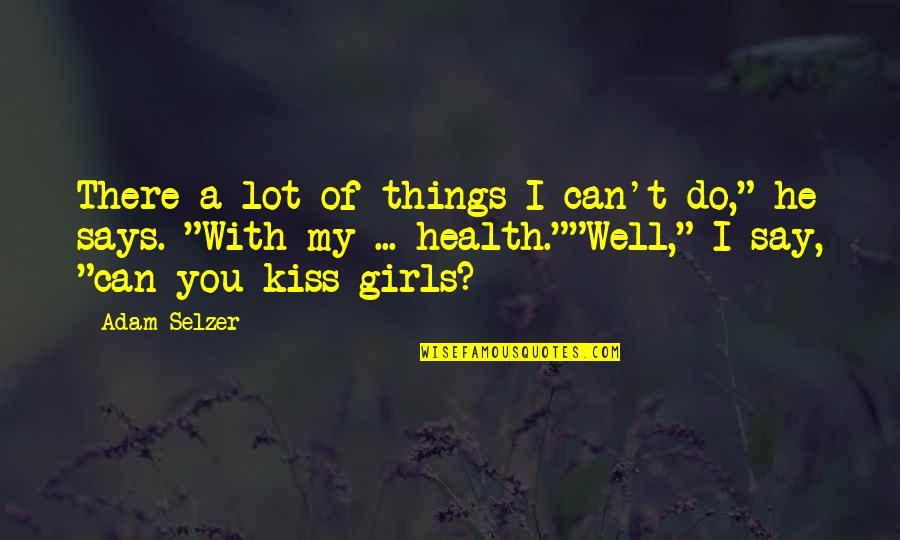 Parcit Quotes By Adam Selzer: There a lot of things I can't do," Parcit Quotes By Adam Selzer: There a lot of things I can't do,"