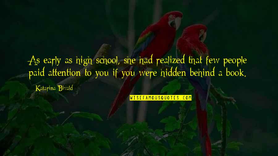 Parcival Story Quotes By Katarina Bivald: As early as high school, she had realized Parcival Story Quotes By Katarina Bivald: As early as high school, she had realized