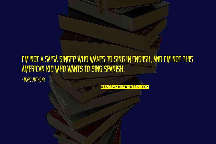 Parcked Quotes By Marc Anthony: I'm not a salsa singer who wants to Parcked Quotes By Marc Anthony: I'm not a salsa singer who wants to