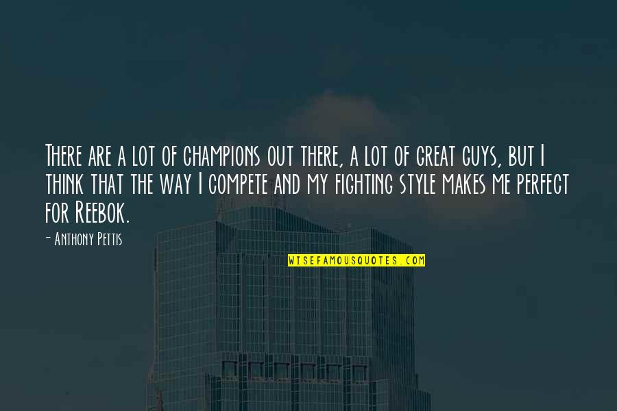 Parcourue Quotes By Anthony Pettis: There are a lot of champions out there, Parcourue Quotes By Anthony Pettis: There are a lot of champions out there,