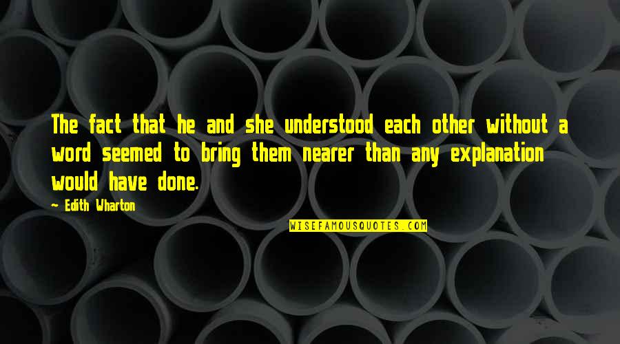 Parda In Islam Quotes By Edith Wharton: The fact that he and she understood each Parda In Islam Quotes By Edith Wharton: The fact that he and she understood each