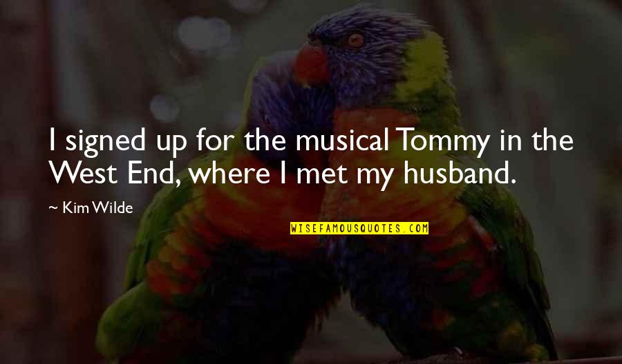 Pardaugavas Vesture Quotes By Kim Wilde: I signed up for the musical Tommy in