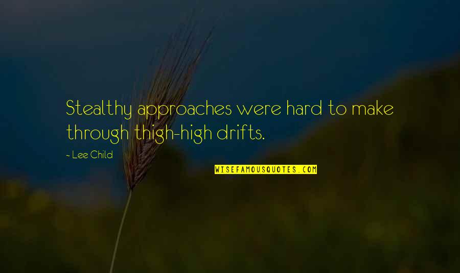 Pardes Quotes By Lee Child: Stealthy approaches were hard to make through thigh-high