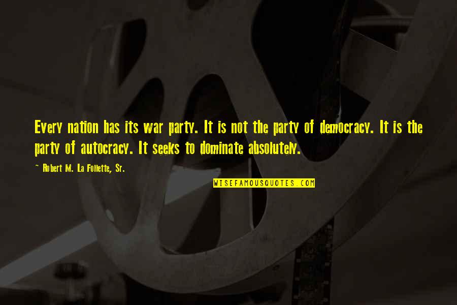 Pardes Quotes By Robert M. La Follette, Sr.: Every nation has its war party. It is