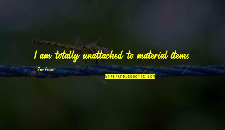 Pardoen Jumet Quotes By Zac Posen: I am totally unattached to material items.