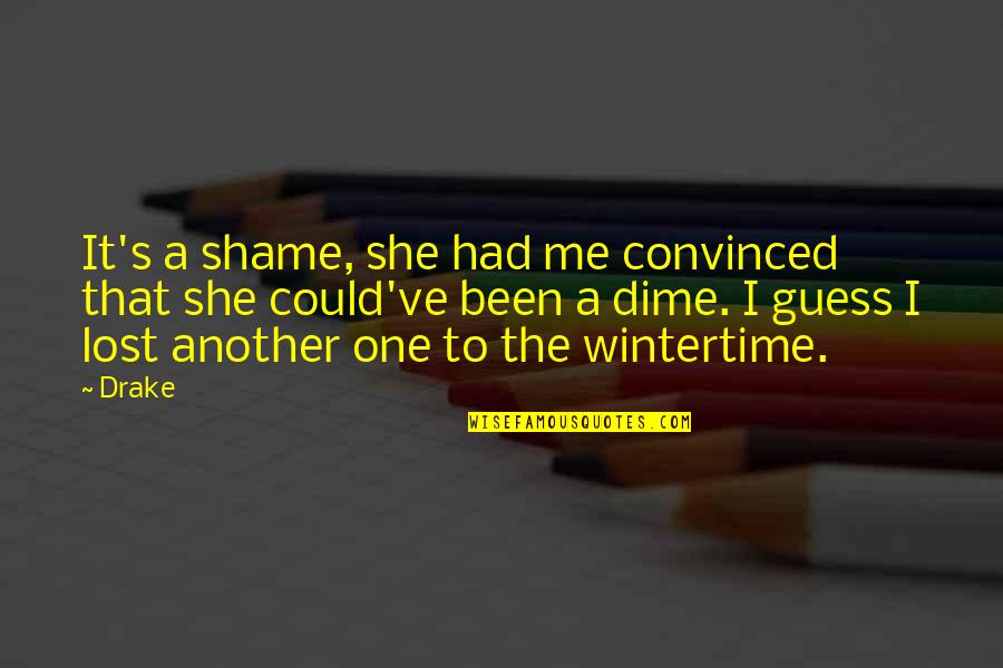 Pardoen Wervik Quotes By Drake: It's a shame, she had me convinced that