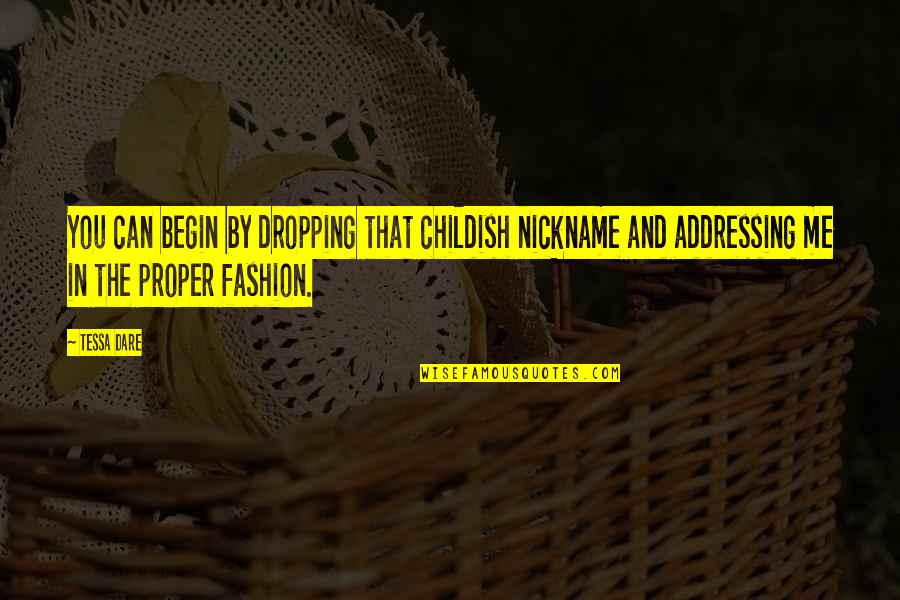 Pardon Our Dust Quotes By Tessa Dare: You can begin by dropping that childish nickname Pardon Our Dust Quotes By Tessa Dare: You can begin by dropping that childish nickname