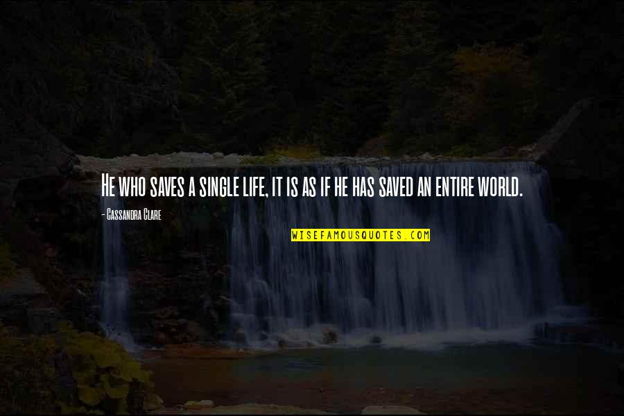 Pardonable Sin Quotes By Cassandra Clare: He who saves a single life, it is Pardonable Sin Quotes By Cassandra Clare: He who saves a single life, it is