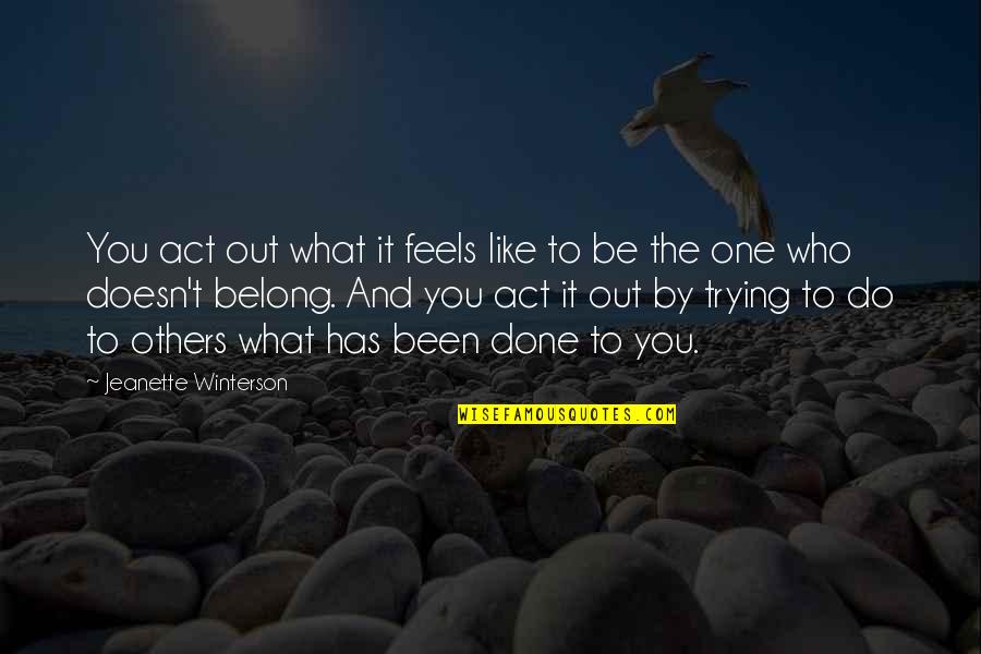 Pardonable Sin Quotes By Jeanette Winterson: You act out what it feels like to Pardonable Sin Quotes By Jeanette Winterson: You act out what it feels like to