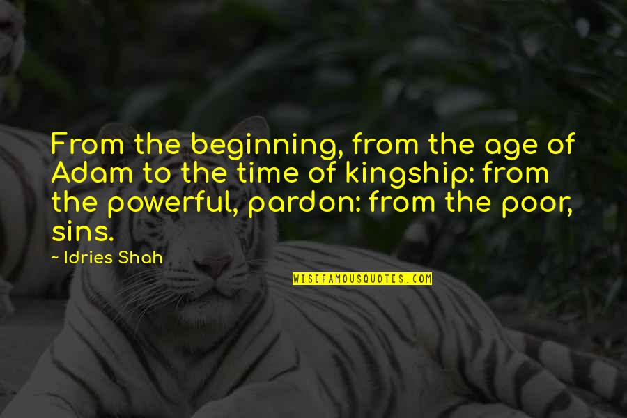 Pardon'd Quotes By Idries Shah: From the beginning, from the age of Adam Pardon'd Quotes By Idries Shah: From the beginning, from the age of Adam