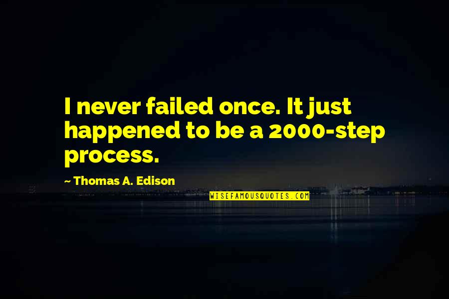 Pardoned Gospel Quotes By Thomas A. Edison: I never failed once. It just happened to