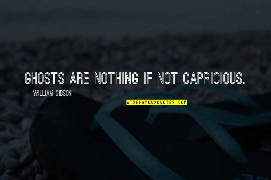 Pardoners Tale Translation Quotes By William Gibson: Ghosts are nothing if not capricious.