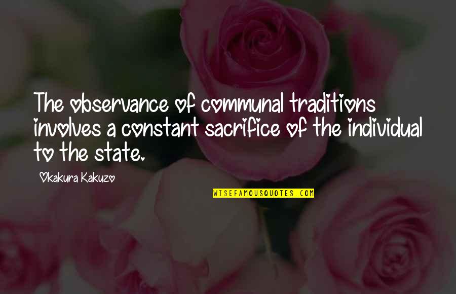 Pardowl Quotes By Okakura Kakuzo: The observance of communal traditions involves a constant