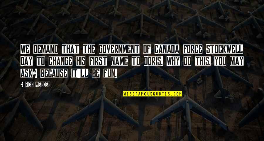Pards Quotes By Rick Mercer: We demand that the government of Canada force Pards Quotes By Rick Mercer: We demand that the government of Canada force