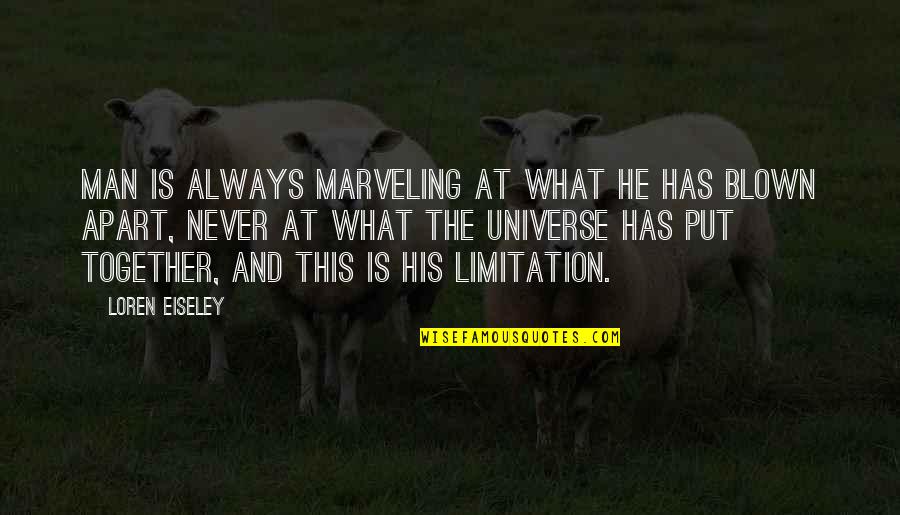 Pardtown Quotes By Loren Eiseley: Man is always marveling at what he has Pardtown Quotes By Loren Eiseley: Man is always marveling at what he has