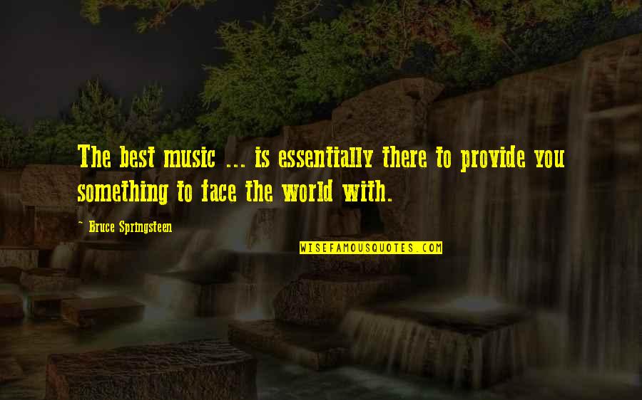 Parducci Winery Quotes By Bruce Springsteen: The best music ... is essentially there to Parducci Winery Quotes By Bruce Springsteen: The best music ... is essentially there to