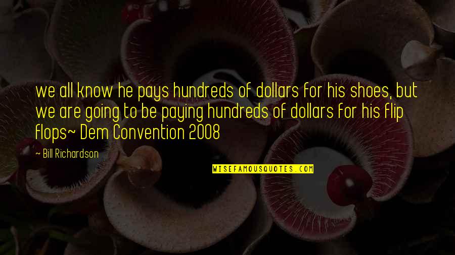Pare Down Quotes By Bill Richardson: we all know he pays hundreds of dollars Pare Down Quotes By Bill Richardson: we all know he pays hundreds of dollars