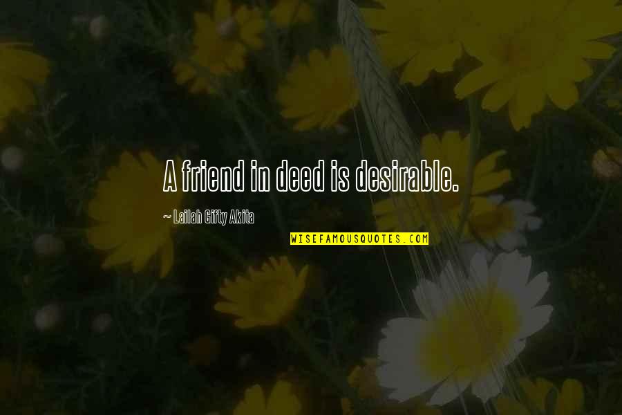 Pare Ti Quotes By Lailah Gifty Akita: A friend in deed is desirable. Pare Ti Quotes By Lailah Gifty Akita: A friend in deed is desirable.