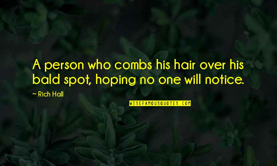 Parecchio Scuri Quotes By Rich Hall: A person who combs his hair over his