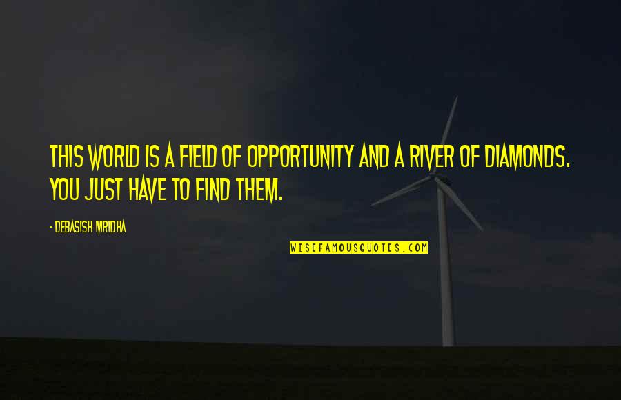 Parecemos Quotes By Debasish Mridha: This world is a field of opportunity and