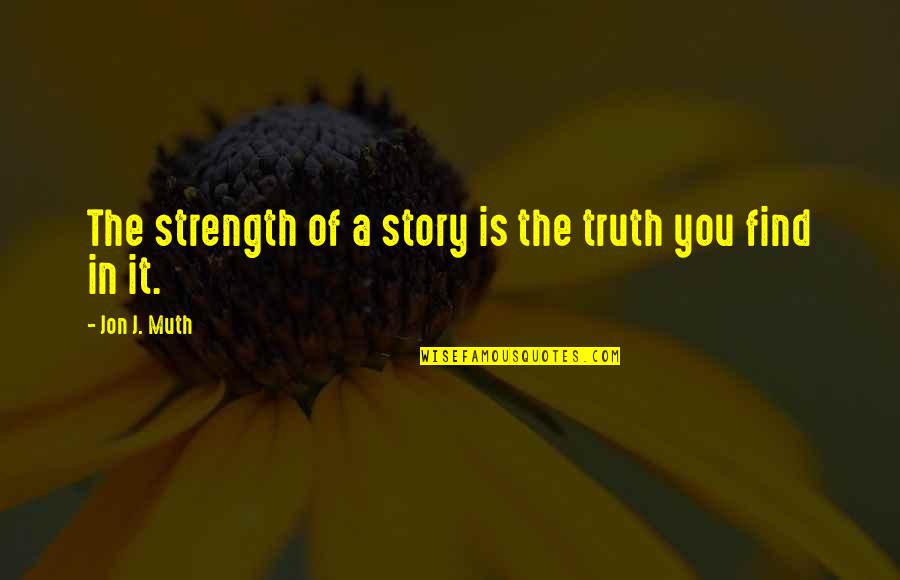 Pareces In English Quotes By Jon J. Muth: The strength of a story is the truth