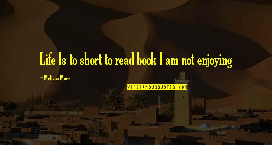 Pareces In English Quotes By Melissa Marr: Life Is to short to read book I