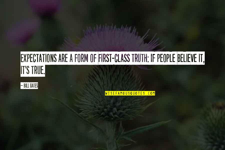 Pareces Retrato Quotes By Bill Gates: Expectations are a form of first-class truth: If