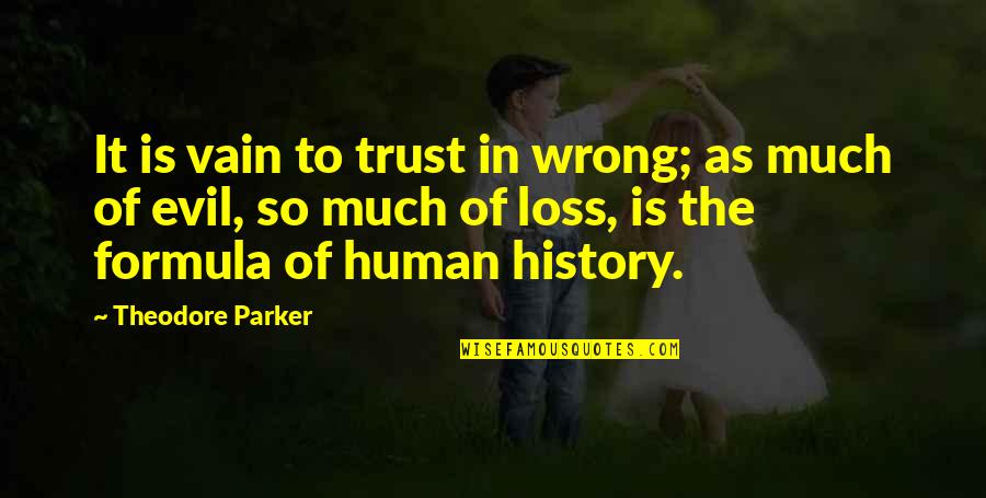 Pareciera Definicion Quotes By Theodore Parker: It is vain to trust in wrong; as