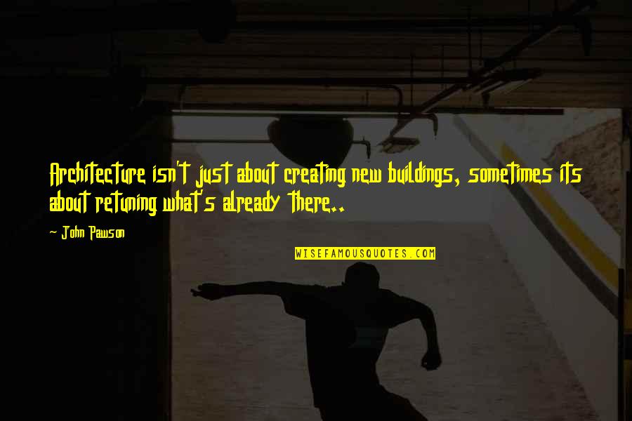Parede De Tijolo Quotes By John Pawson: Architecture isn't just about creating new buildings, sometimes Parede De Tijolo Quotes By John Pawson: Architecture isn't just about creating new buildings, sometimes