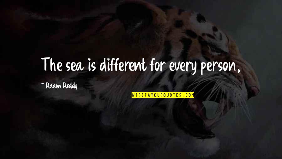 Paredes Elementary Quotes By Raam Reddy: The sea is different for every person,