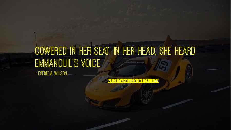 Parejo Definicion Quotes By Patricia Wilson: cowered in her seat. In her head, she Parejo Definicion Quotes By Patricia Wilson: cowered in her seat. In her head, she