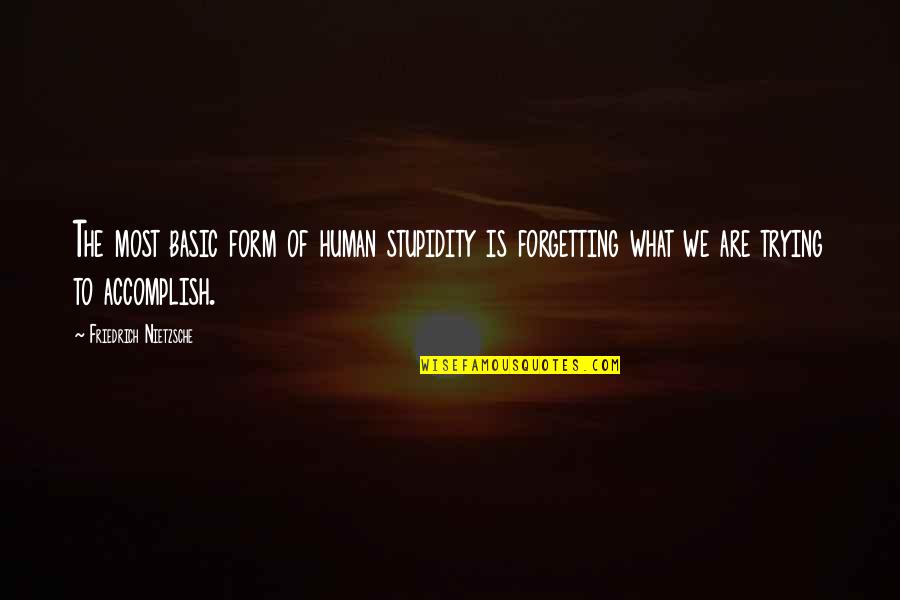 Pareleel Quotes By Friedrich Nietzsche: The most basic form of human stupidity is Pareleel Quotes By Friedrich Nietzsche: The most basic form of human stupidity is