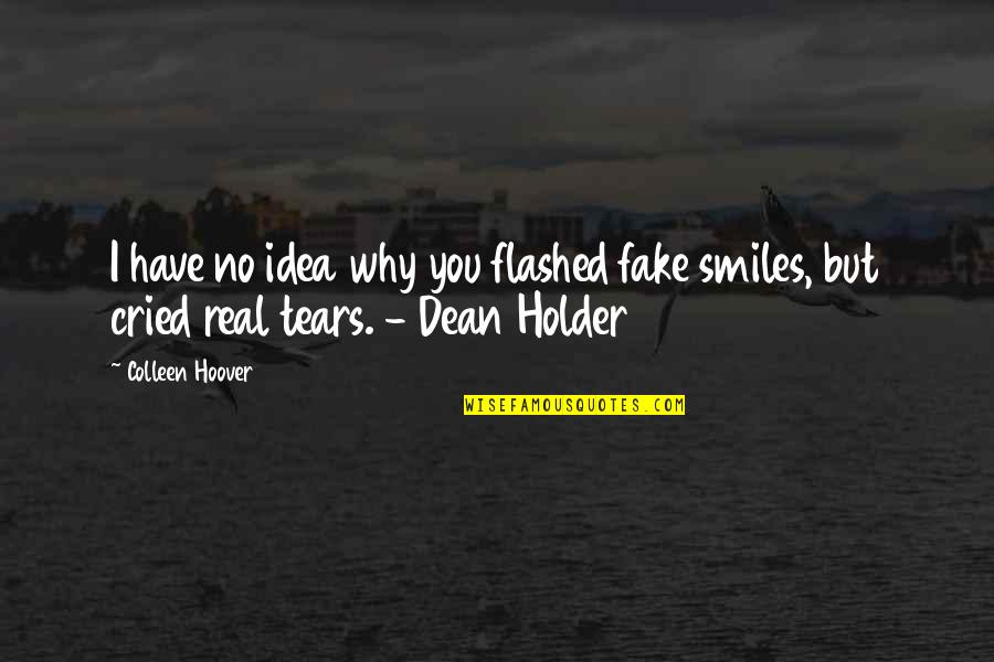 Parent Child Bond Quotes By Colleen Hoover: I have no idea why you flashed fake