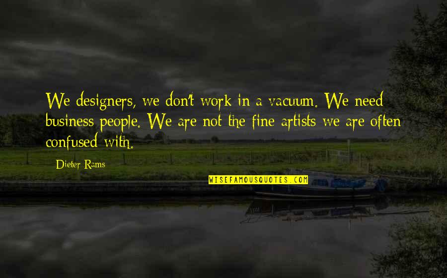Parent Not Friends Quotes By Dieter Rams: We designers, we don't work in a vacuum. Parent Not Friends Quotes By Dieter Rams: We designers, we don't work in a vacuum.