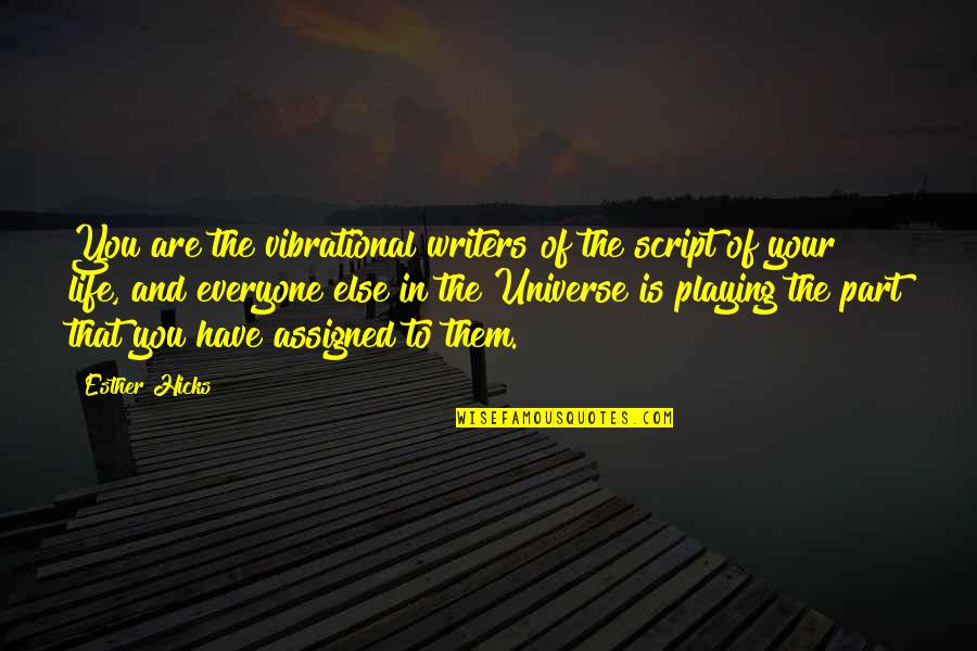Parent Teacher Quotes By Esther Hicks: You are the vibrational writers of the script